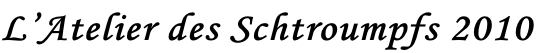 L’Atelier des Schtroumpfs 2010