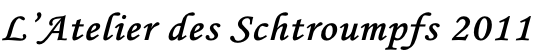 L’Atelier des Schtroumpfs 2011